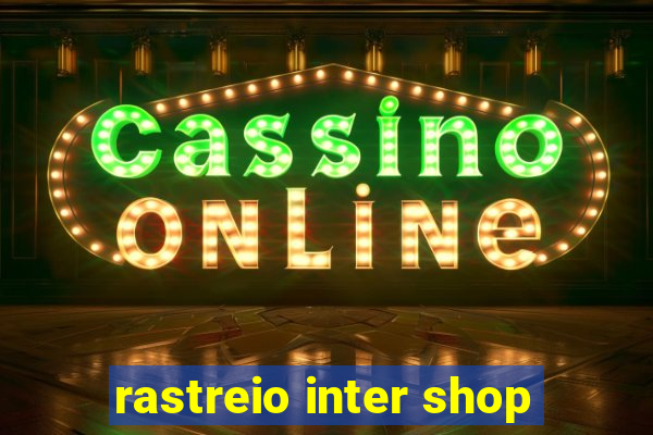 rastreio inter shop