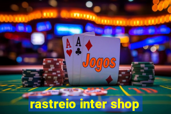 rastreio inter shop