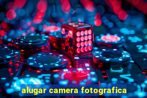 alugar camera fotografica