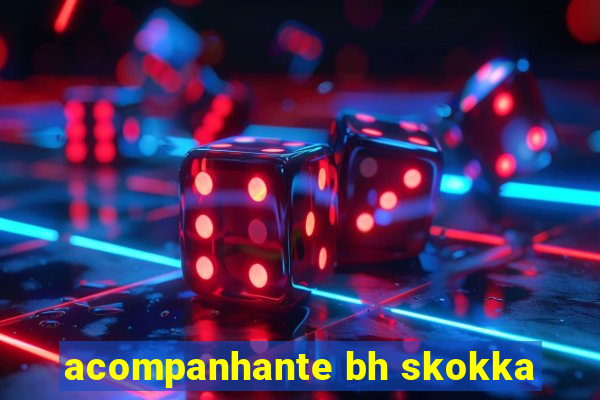 acompanhante bh skokka