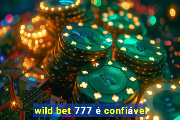 wild bet 777 é confiável