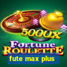 fute max plus