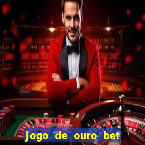 jogo de ouro bet codigo promocional