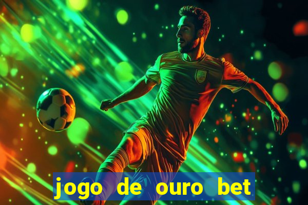 jogo de ouro bet codigo promocional