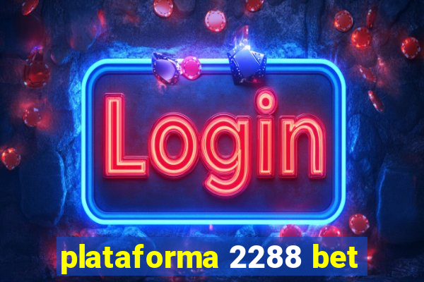 plataforma 2288 bet