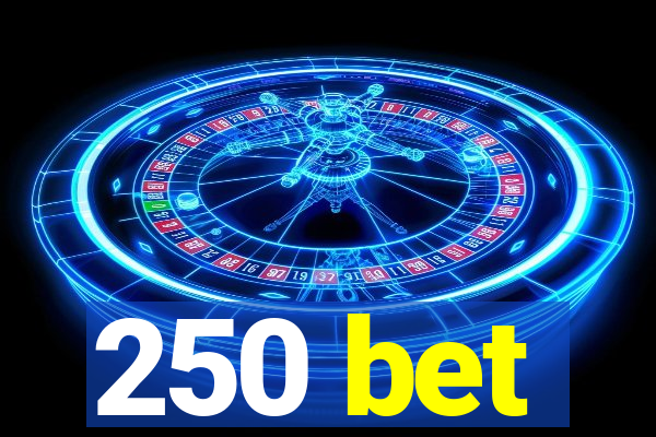 250 bet