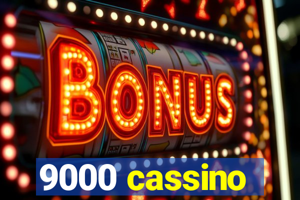 9000 cassino