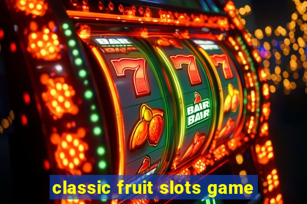 classic fruit slots game