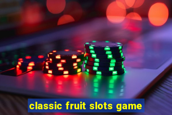 classic fruit slots game