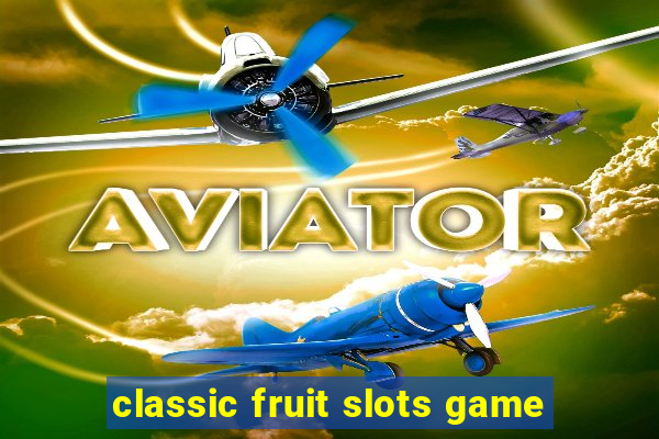 classic fruit slots game