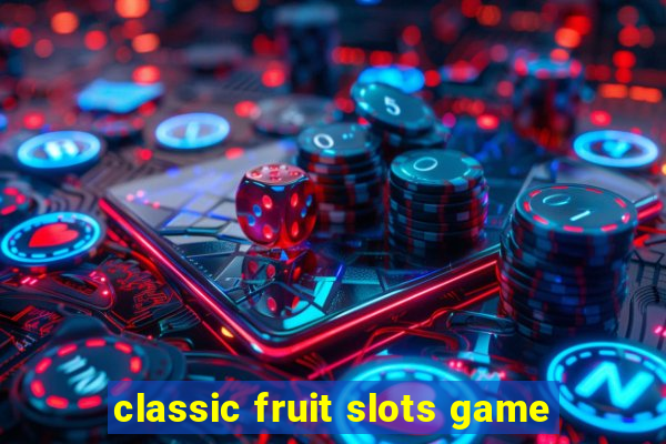 classic fruit slots game