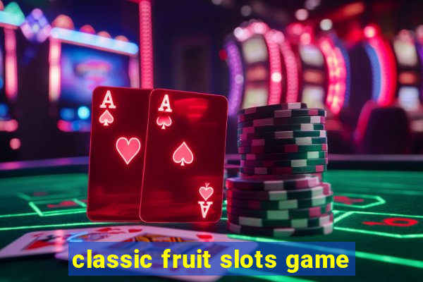 classic fruit slots game