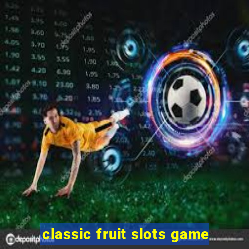 classic fruit slots game