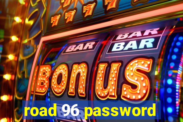 road 96 password