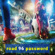 road 96 password