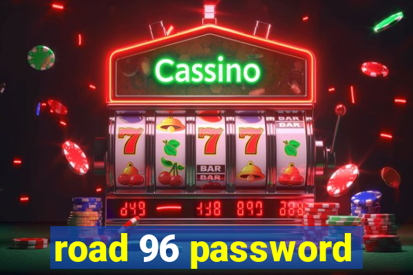 road 96 password