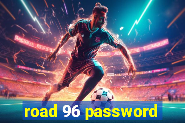 road 96 password