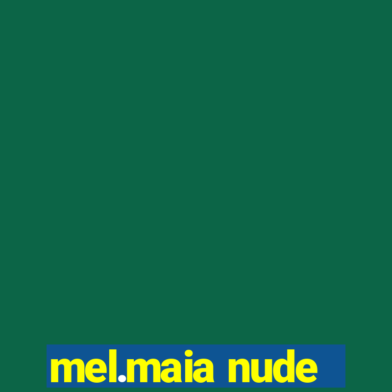 mel.maia nude