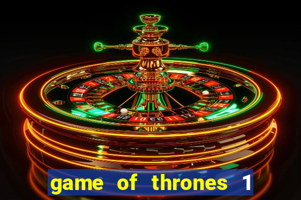 game of thrones 1 temporada torrent