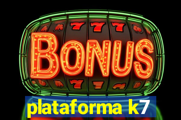 plataforma k7