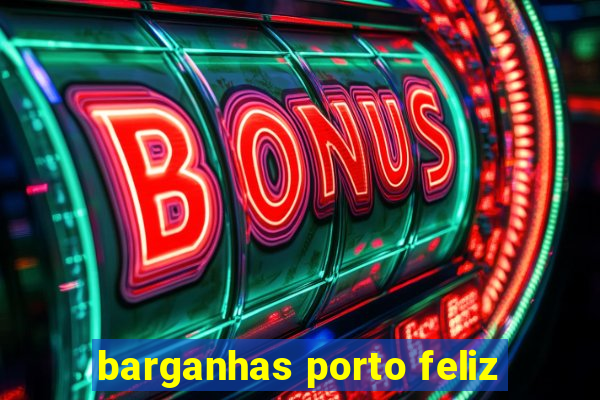 barganhas porto feliz