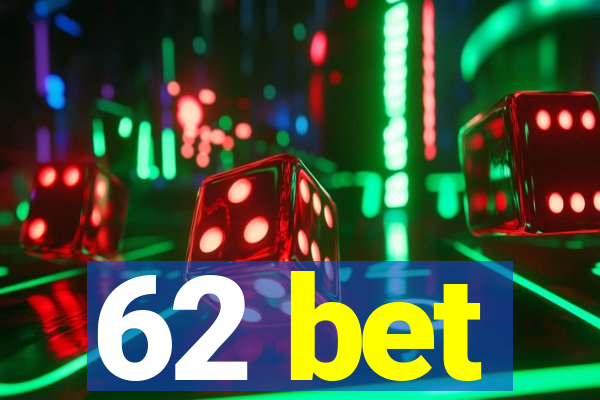 62 bet