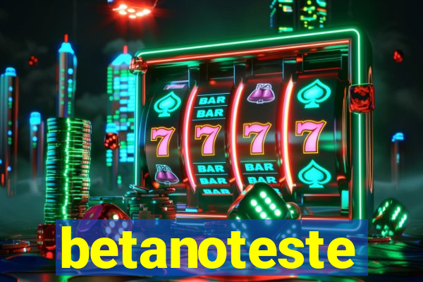 betanoteste