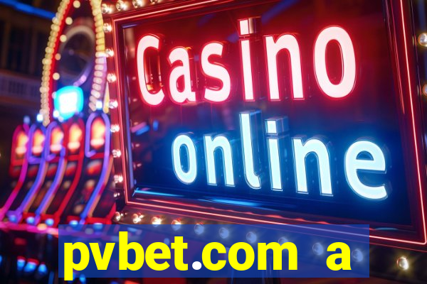 pvbet.com a plataforma de jogos de cassino