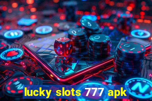 lucky slots 777 apk