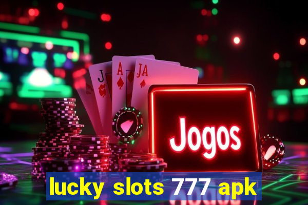 lucky slots 777 apk