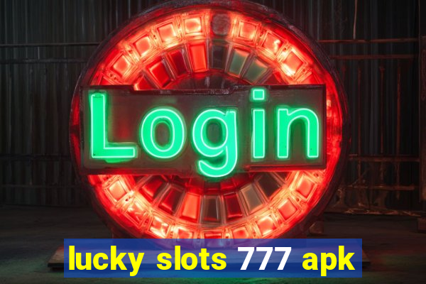 lucky slots 777 apk