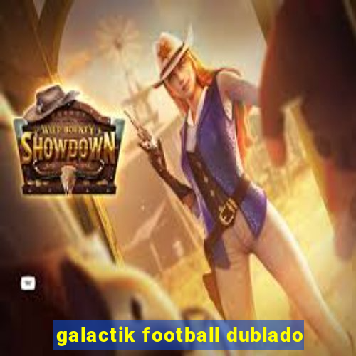 galactik football dublado