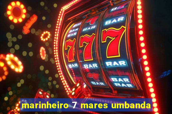 marinheiro 7 mares umbanda