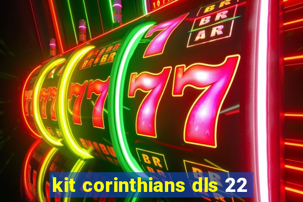 kit corinthians dls 22