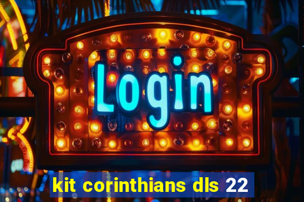 kit corinthians dls 22