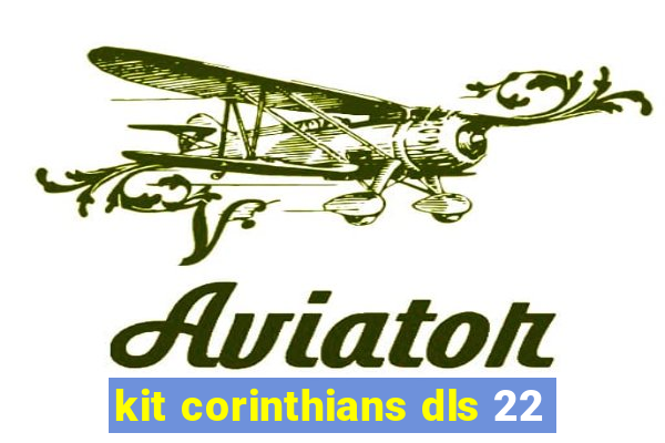 kit corinthians dls 22