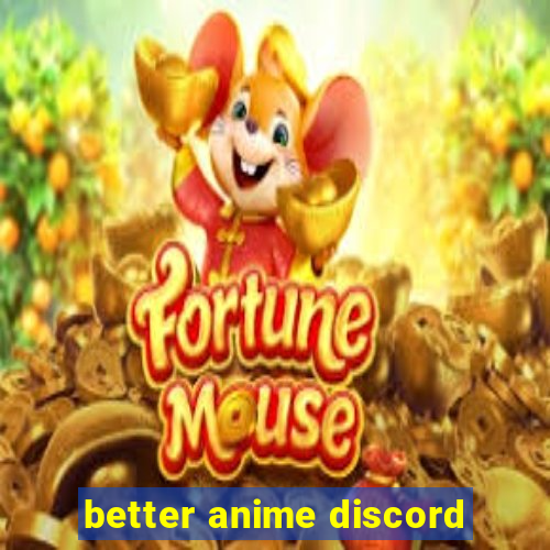 better anime discord