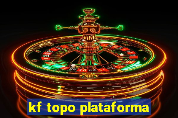 kf topo plataforma