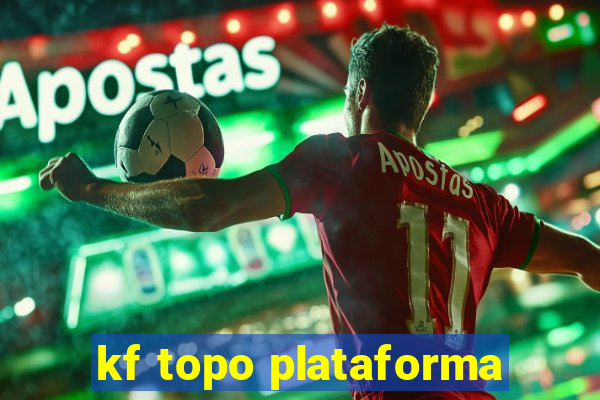 kf topo plataforma