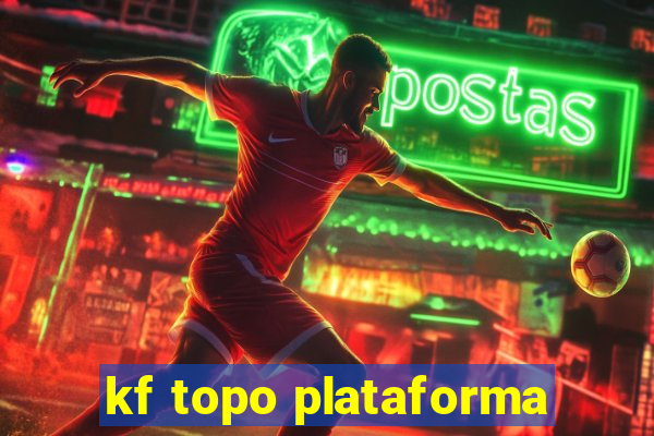 kf topo plataforma