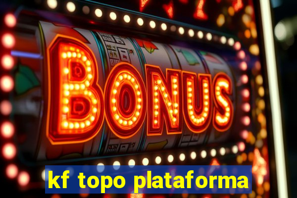 kf topo plataforma