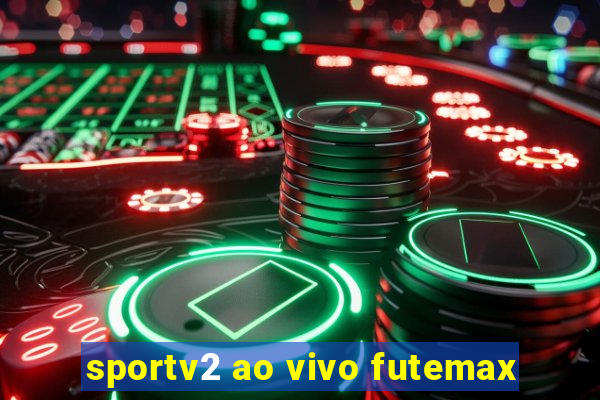 sportv2 ao vivo futemax