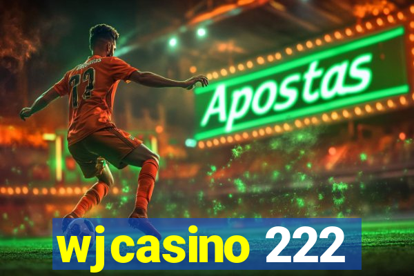 wjcasino 222