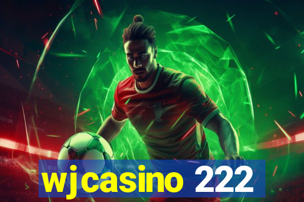 wjcasino 222