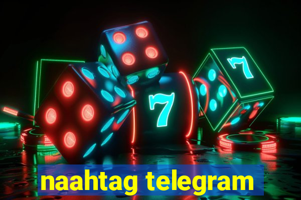 naahtag telegram