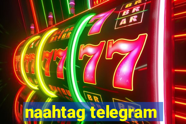 naahtag telegram