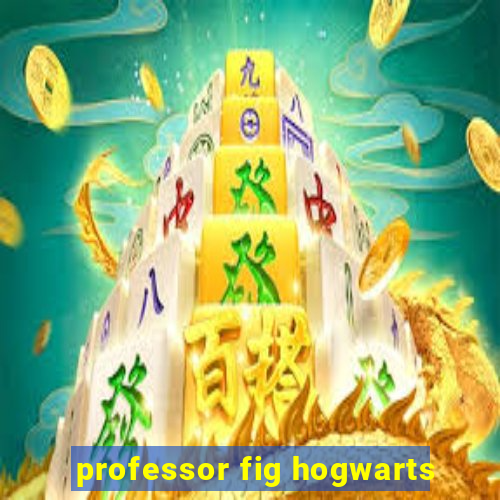 professor fig hogwarts