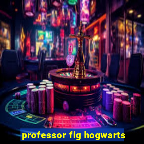 professor fig hogwarts