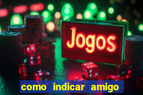 como indicar amigo na bet365