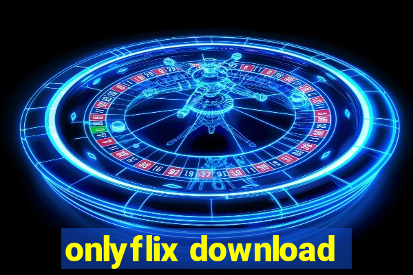 onlyflix download